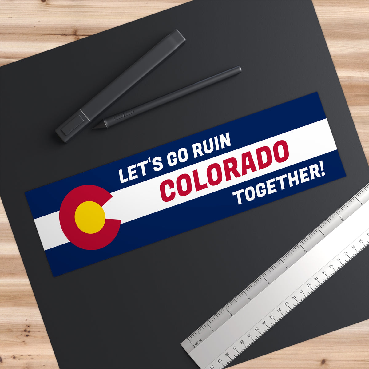 "Let's Go Ruin Colorado Together!" Bumper Sticker 11" x 3"