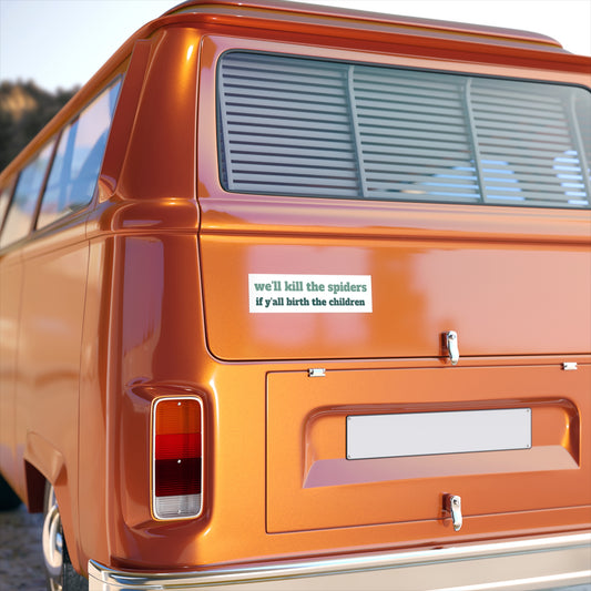 "we'll kill the spiders" Bumper Sticker 11" x 3"